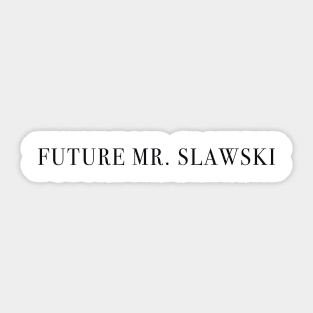 Future Mr. Slawski Sticker